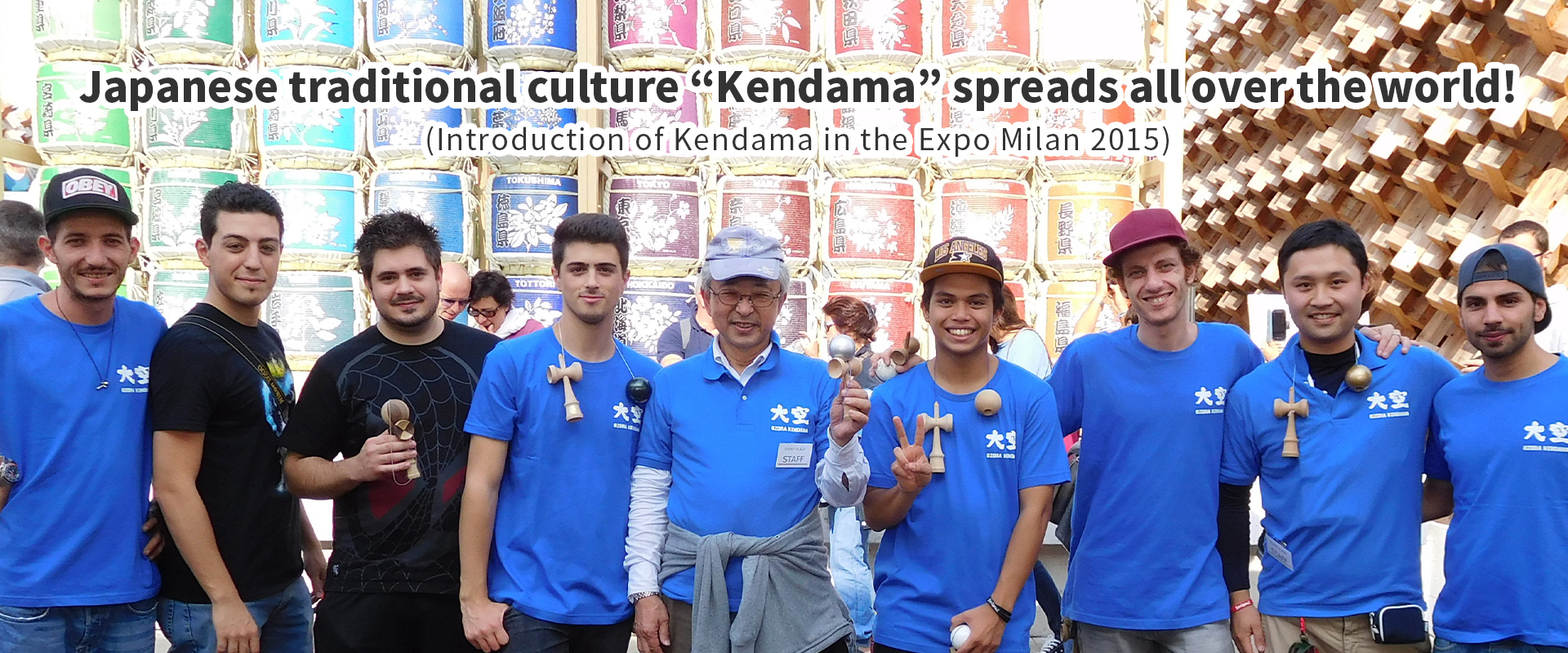 Japanese traditional culture “Kendama” spreads all over the world!
(Introduction of Kendama in the Expo Milan 2015)